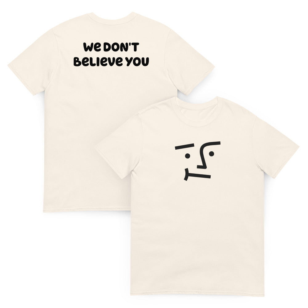 We Don't Believe You Embroidered TShirt - Natural Color - https://ascensionemporium.net